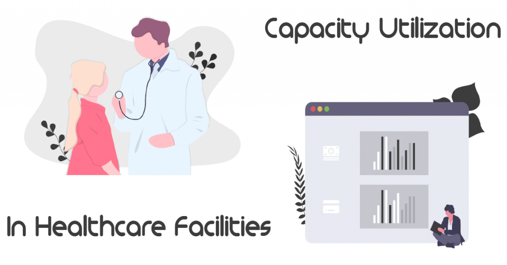 Capacity Utilization of Services in Healthcare Facilities